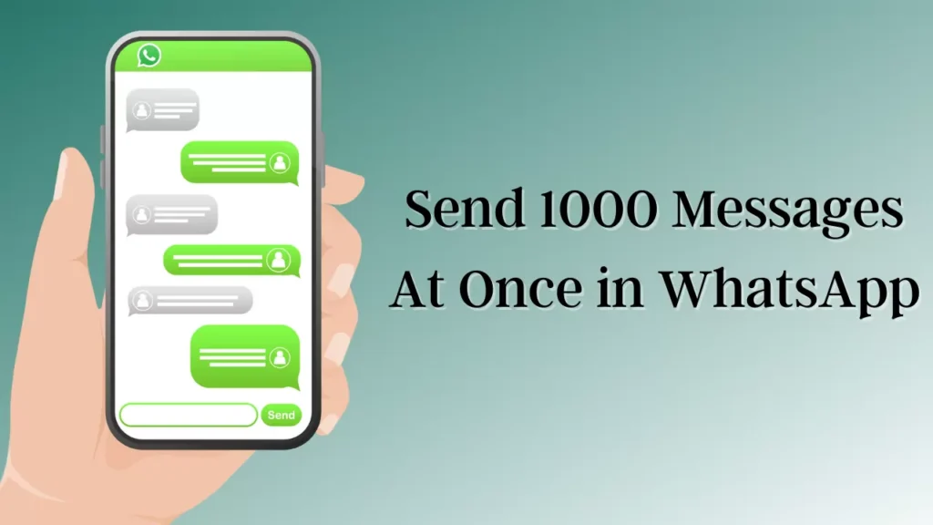 How to Send 1000 Messages at Once in WhatsApp?